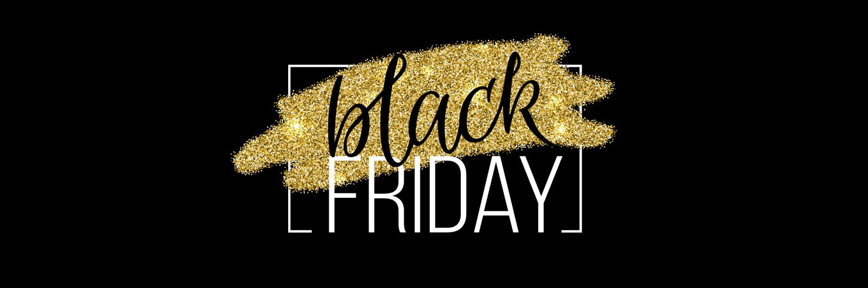 BLACK FRIDAY